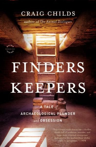 Cover for Craig Childs · Finders Keepers: A Tale of Archaeological Plunder and Obsession (Paperback Book) (2013)
