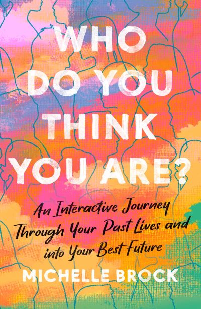 Cover for Michelle Brock · Who Do You Think You Are?: An interactive journey through your past lives and into your best future (Paperback Book) (2024)