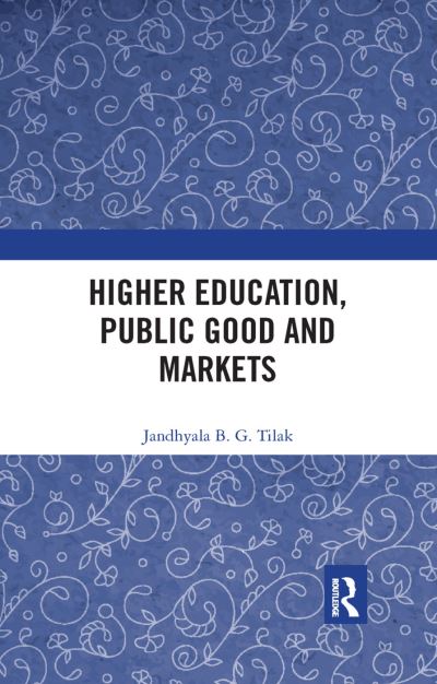 Cover for Jandhyala B. G. Tilak · Higher Education, Public Good and Markets (Paperback Book) (2019)