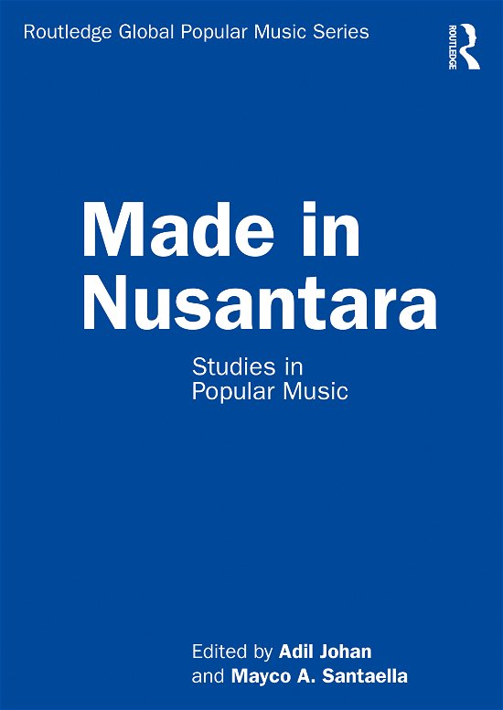 Adil Johan · Made in Nusantara: Studies in Popular Music - Routledge Global Popular Music Series (Pocketbok) (2021)