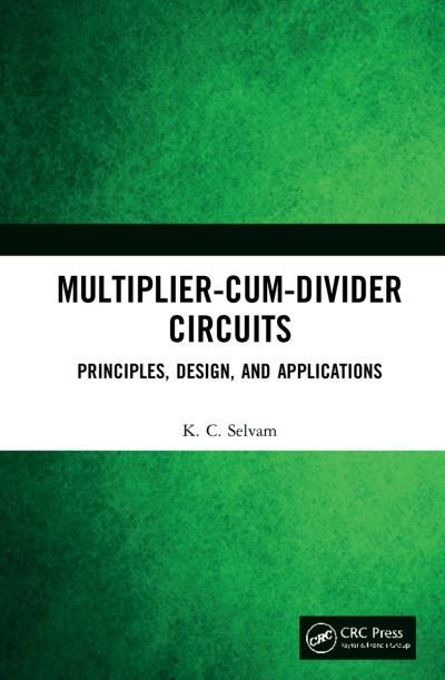 Multiplier-Cum-Divider Circuits: Principles, Design, and Applications - Selvam, KC (Indian Institute of Technology Madras, India) - Böcker - Taylor & Francis Ltd - 9780367754464 - 13 juli 2021