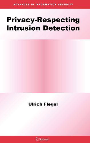 Cover for Ulrich Flegel · Privacy-Respecting Intrusion Detection - Advances in Information Security (Hardcover Book) [2007 edition] (2007)