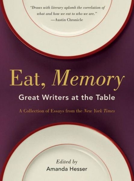 Cover for Amanda Hesser · Eat, Memory: Great Writers at the Table, a Collection of Essays from the New York Times (Paperback Book) (2010)