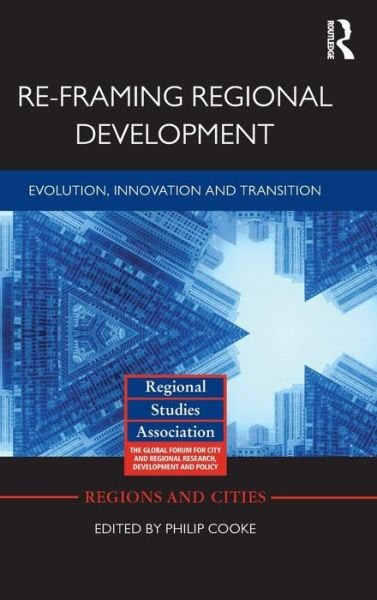 Cover for Philip Cooke · Re-framing Regional Development: Evolution, Innovation and Transition - Regions and Cities (Inbunden Bok) (2012)