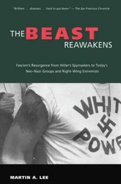 The Beast Reawakens: Fascism's Resurgence from Hitler's Spymasters to Today's Neo-Nazi Groups and Right-Wing Extremists - Martin A. Lee - Books - Taylor & Francis Ltd - 9780415925464 - October 12, 1999