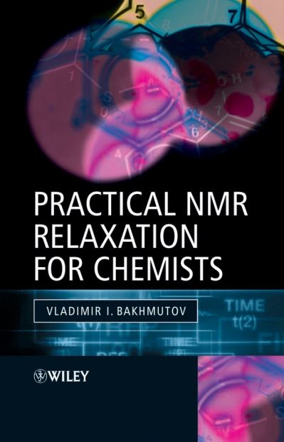 Practical Nuclear Magnetic Resonance Relaxation for Chemists - Bakhmutov, Vladimir I. (Texas A&M University, USA) - Books - John Wiley & Sons Inc - 9780470094464 - 2005
