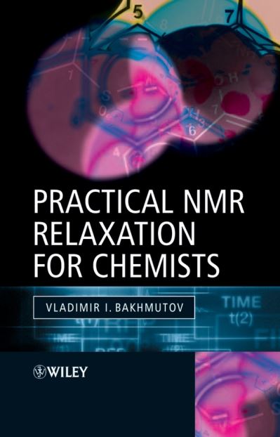 Cover for Bakhmutov, Vladimir I. (Texas A&amp;M University, USA) · Practical Nuclear Magnetic Resonance Relaxation for Chemists (Paperback Book) (2004)