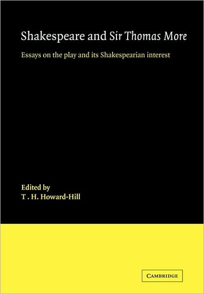 Cover for T H Howard-hill · Shakespeare and Sir Thomas More: Essays on the Play and its Shakespearian Interest - New Cambridge Shakespeare Studies and Supplementary Texts (Paperback Bog) (2009)