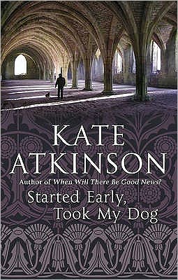 Cover for Kate Atkinson · Started Early, Took My Dog: (Jackson Brodie) - Jackson Brodie (Pocketbok) [New Jacket edition] (2011)