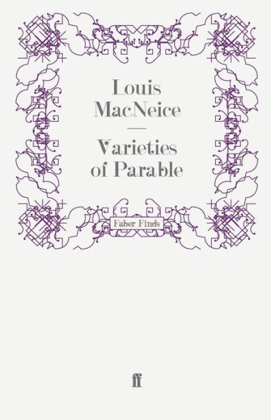 Varieties of Parable - Louis MacNeice - Books - Faber & Faber - 9780571243464 - May 29, 2008