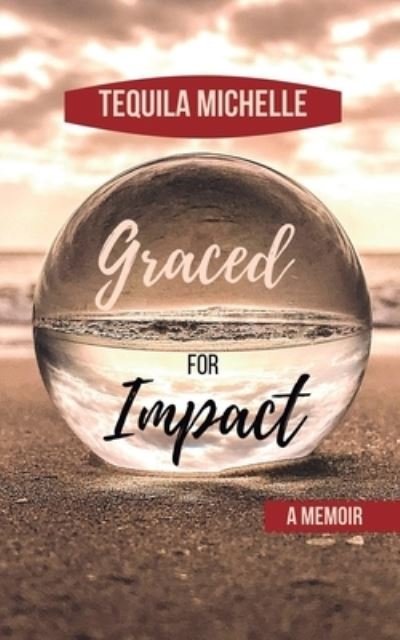Cover for Tequila Michelle · Graced for Impact - A Memoir (Paperback Bog) (2020)
