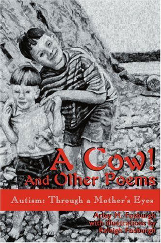 Cover for Arley Fosburgh · A Cow! and Other Poems: Autism: Through a Mother's Eyes (Paperback Book) (2000)