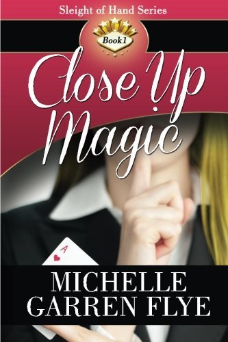 Cover for Michelle Garren Flye · Close Up Magic (Sleight of Hand) (Volume 1) (Paperback Book) (2013)