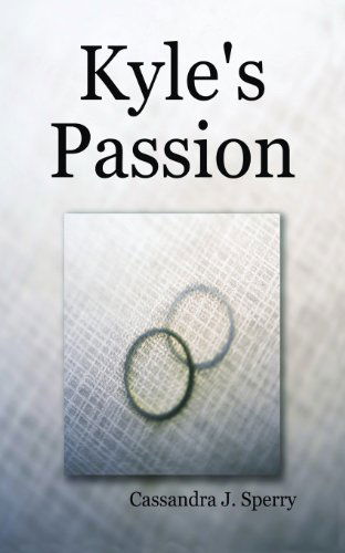 Cover for Cassandra J. Sperry · Kyles's Passion (Taschenbuch) [2nd edition] (2013)