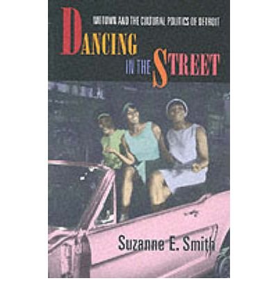 Dancing in the Street: Motown and the Cultural Politics of Detroit - Suzanne E. Smith - Livros - Harvard University Press - 9780674005464 - 2 de maio de 2001