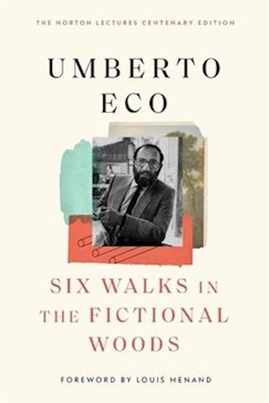 Cover for Umberto Eco · Six Walks in the Fictional Woods - The Charles Eliot Norton Lectures (Hardcover Book) (2025)