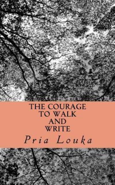 Cover for Pria Louka · The Courage to Walk and Write (Paperback Bog) (2015)