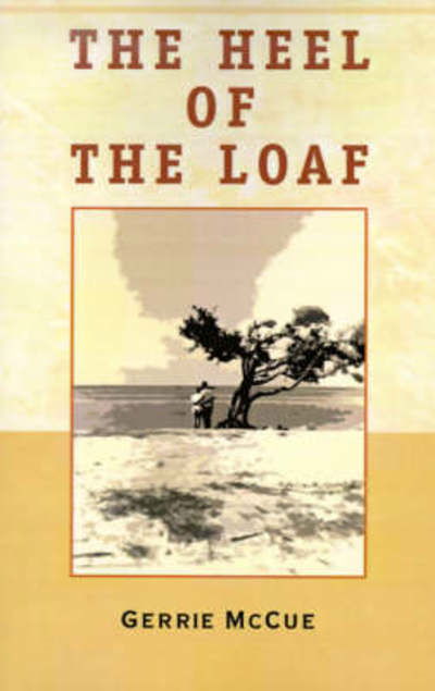 Cover for Gerrie McCue · The Heel of the Loaf (Gebundenes Buch) (2000)