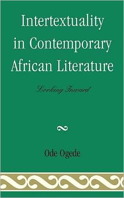 Cover for Ode Ogede · Intertextuality in Contemporary African Literature: Looking Inward (Inbunden Bok) (2011)