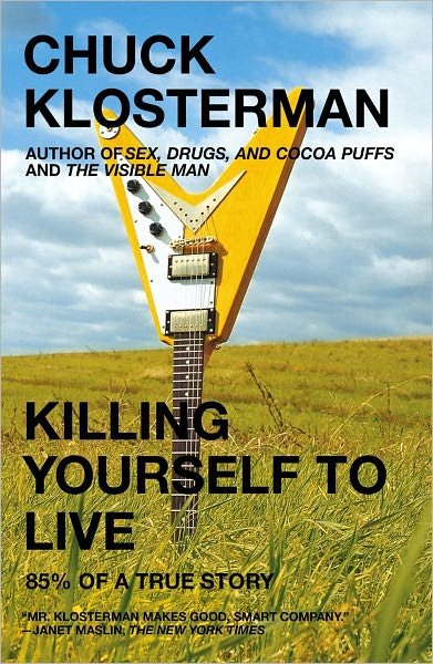 Cover for Chuck Klosterman · Killing Yourself to Live: 85% of a True Story (Paperback Bog) [Reprint edition] (2006)