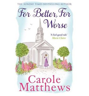 Cover for Carole Matthews · For Better, For Worse: The hilarious rom-com from the Sunday Times bestseller (Pocketbok) (2013)