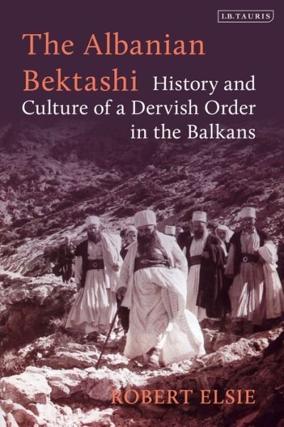 Cover for Robert Elsie · The Albanian Bektashi: History and Culture of a Dervish Order in the Balkans (Paperback Bog) (2021)