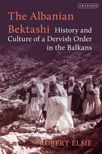 Cover for Robert Elsie · The Albanian Bektashi: History and Culture of a Dervish Order in the Balkans (Paperback Book) (2021)