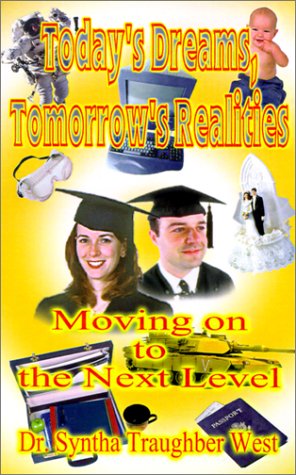 Today's Dreams, Tomorrow's Realities: Moving on to the Next Level: Practical Handbook for Counselors of Grades 8 Through 12, Specific Guidebook to Par - Syntha Traughber West - Livros - 1st Book Library - 9780759625464 - 1 de julho de 2001