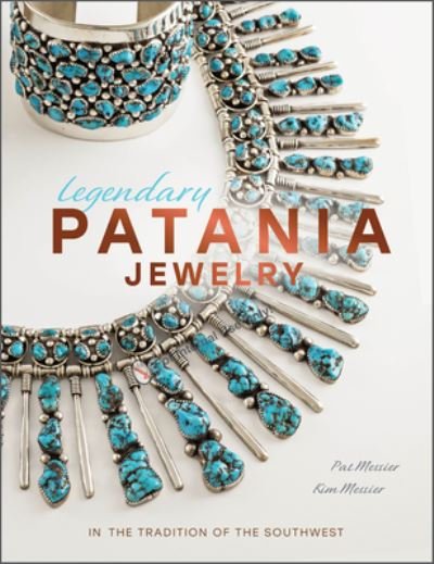 Cover for Pat Messier · Legendary Patania Jewelry: In the Tradition of the Southwest (Hardcover Book) (2023)