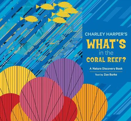 Cover for Zoe Burke · Charley Harper Whats in the Coral Reef (Hardcover Book) (2014)