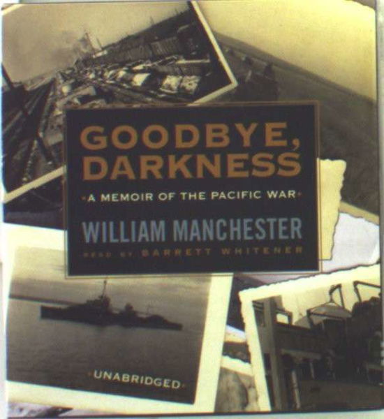 Goodbye, Darkness: a Memoir of the Pacific War - William Manchester - Audiobook - Blackstone Audio Inc. - 9780786160464 - 2006