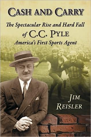Cash and Carry: The Spectacular Rise and Hard Fall of C.C. Pyle, America's First Sports Agent - Jim Reisler - Books - McFarland & Co Inc - 9780786438464 - December 10, 2008