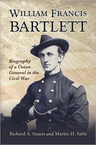 Cover for Richard A. Sauers · William Francis Bartlett: Biography of a Union General in the Civil War (Paperback Book) (2009)