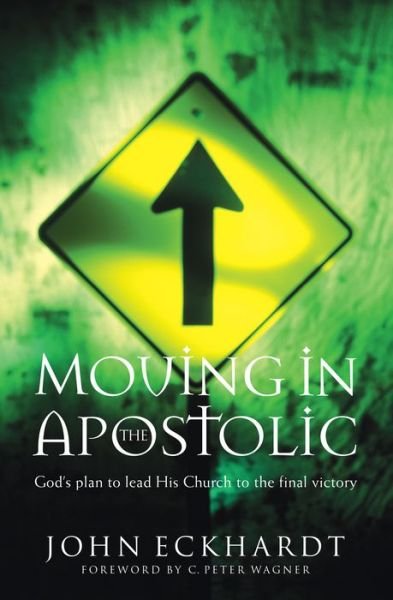 Cover for John Eckhardt · Moving in the Apostolic (N/A) [Reprint edition] (1999)