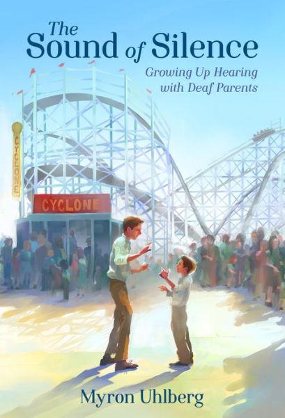 Cover for Myron Uhlberg · The Sound of Silence: Growing Up Hearing with Deaf Parents (Hardcover Book) (2019)