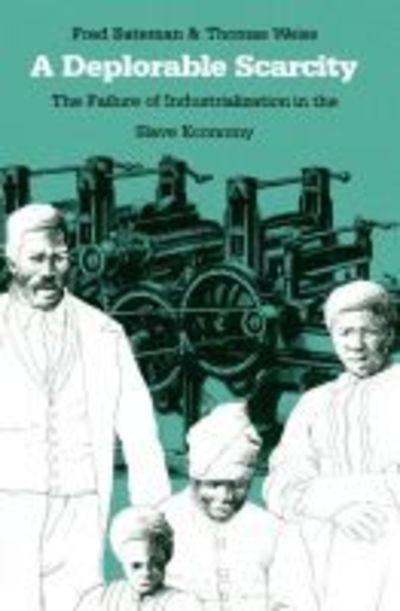 Cover for Thomas Weiss · A Deplorable Scarcity: The Failure of Industrialization in the Slave Economy (Taschenbuch) [New edition] (2002)