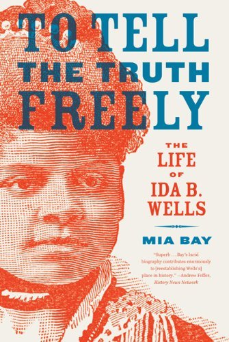Cover for Mia Bay · To Tell the Truth Freely: The Life of Ida B. Wells (Paperback Book) [First edition] (2010)