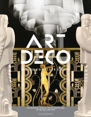 Cover for Alastair Duncan · Art Deco Complete: the Definitive Guide to the Decorative Arts of the 1920s and 1930s (Hardcover Book) (2009)