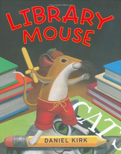 Library Mouse - Daniel Kirk - Kirjat - Abrams - 9780810993464 - lauantai 1. syyskuuta 2007