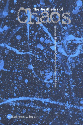 The Aesthetics of Chaos: Nonlinear Thinking and Contemporary Literary Criticism - Gillespie, Professor of English Michael Patrick (Marquette University) - Books - University Press of Florida - 9780813033464 - November 15, 2008