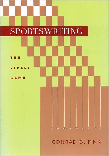 Cover for Fink, Conrad C. (Henry W. Grady College of Journalism and Mass Communication) · Sportswriting: The Lively Game (Paperback Book) (2001)
