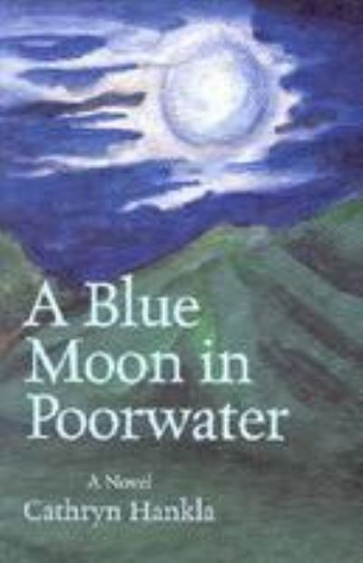 Cover for Cathryn Hankla · A blue moon in Poorwater (Bok) [1st University Press of Virginia pbk. edition] (1998)