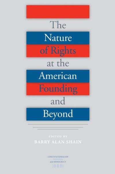 Cover for Barry Alan Shain · The Nature of Rights at the American Founding and Beyond (Paperback Book) (2013)