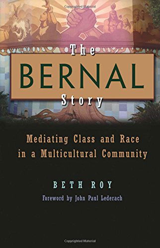 Beth Roy · The Bernal Story: Mediating Class and Race in a Multicultural Community - Syracuse Studies on Peace and Conflict Resolution (Hardcover Book) (2014)