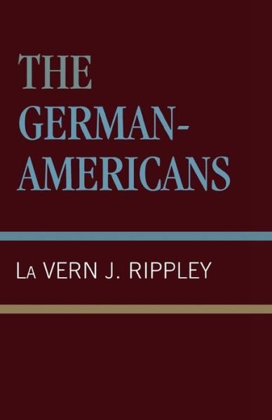 Cover for La Vern J. Rippley · The German-Americans (Paperback Bog) (1983)