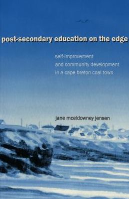 Cover for Jane McEldowney Jensen · Post-Secondary Education on the Edge: Self-improvement and Community Development in a Cape Breton Coal Town - Cultural Critique (Paperback Book) (2002)