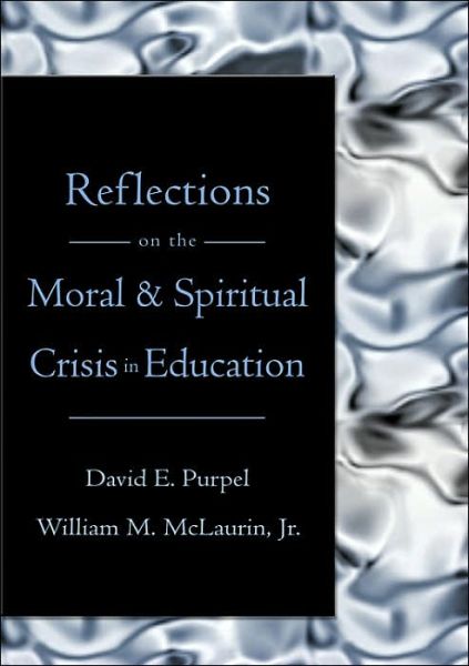Cover for David E. Purpel · Reflections on the Moral &amp; Spiritual Crisis in Education - Counterpoints (Paperback Book) (2004)