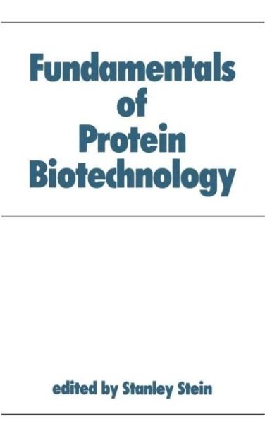 Cover for Stein · Fundamentals of Protein Biotechnology - Biotechnology and Bioprocessing (Inbunden Bok) (1990)