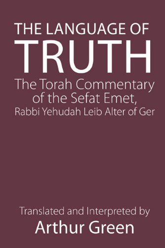 Cover for Judah A. Alter · The Language of Truth: The Torah Commentary of the Sefat Emet (Paperback Book) [Bilingual edition] (2012)