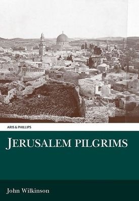 Jerusalem Pilgrims Before the Crusades - John Wilkinson - Kirjat - Liverpool University Press - 9780856687464 - maanantai 1. huhtikuuta 2002